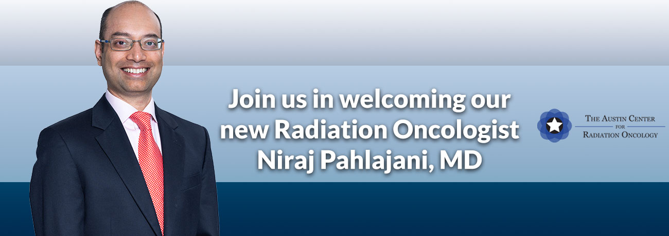 Join us in welcoming our new Radiation Oncologist Niraj Pahlajani, MD